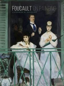 Catherine M. Soussloff, Foucault on Painting – forthcoming in November 2017 from University of Minnesota Press