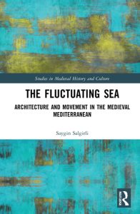 The Fluctuating Sea: Architecture and Movement in Medieval Mediterranean