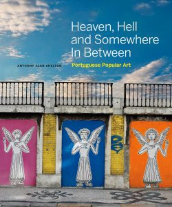Heaven, Hell and Somewhere in Between: Portuguese Popular Art