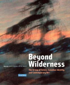Beyond Wilderness: The Group of Seven, Canadian Identity, and Contemporary Art