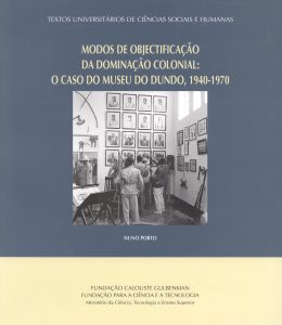 Modos de objectificação da dominação colonial : o caso do Museu do Dundo, 1940-1970