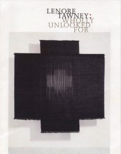 Lenore Tawney: Wholly Unlooked For